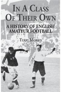 In a Class of Their Own: A History of English Amateur Football