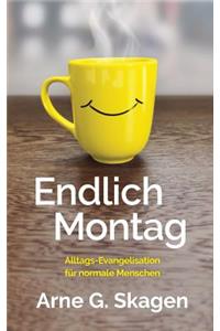 Endlich Montag