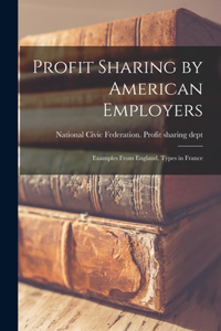 Profit Sharing by American Employers; Examples From England, Types in France