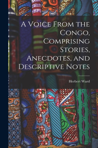 Voice From the Congo, Comprising Stories, Anecdotes, and Descriptive Notes