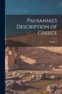 Pausanias's Description of Greece; Volume 1