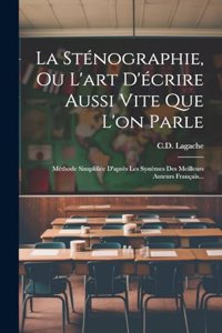 Sténographie, Ou L'art D'écrire Aussi Vite Que L'on Parle