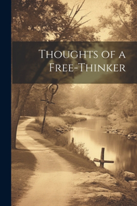 Thoughts of a Free-Thinker