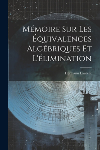 Mémoire Sur Les Équivalences Algébriques Et L'élimination