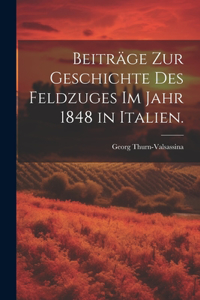 Beiträge zur Geschichte des Feldzuges im Jahr 1848 in Italien.