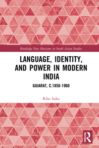 Language, Identity, and Power in Modern India: Gujarat, c.1850-1960