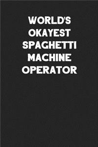 World's Okayest Spaghetti Machine Operator