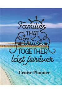 Families that Cruise Together Last Forever Cruise Planner