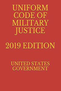 Uniform Code of Military Justice 2019 Edition