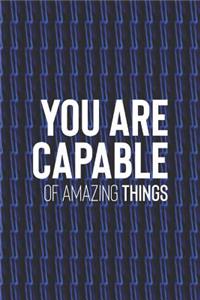 You Are Capable Of Amazing Things
