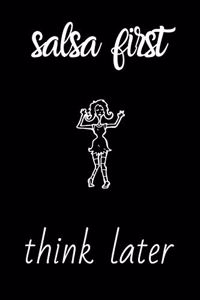 Salsa First Think Later