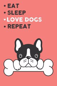 Eat Sleep Love Dogs Repeat