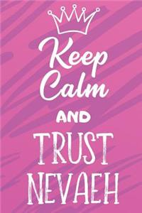 Keep Calm and Trust Nevaeh