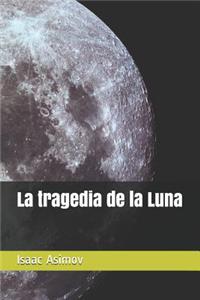 La tragedia de la Luna