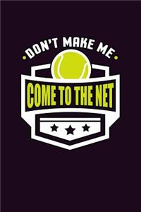 Don'T Make Me Come To The Net