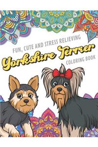 Fun Cute And Stress Relieving Yorkshire Terrier Coloring Book