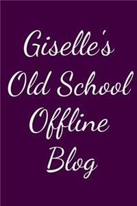 Giselle's Old School Offline Blog