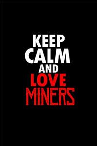 Keep calm and love miner