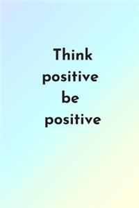 Think positive be positive