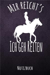 Mir reichts ich geh reiten - Notizbuch