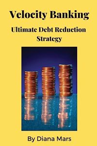 Velocity Banking Ultimate Debt Reduction Strategy