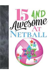 15 And Awesome At Netball