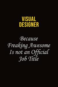 Visual Designer Because Freaking Awesome Is Not An Official Job Title