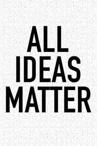 All Ideas Matter