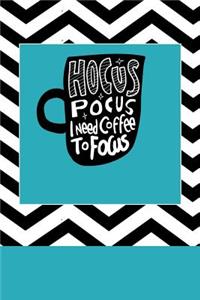 Hocus Pocus I Need Coffee to Focus