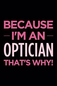 Because I'm an Optician That's Why
