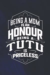 Being a Mom Is an Honor Being a Tutu Is Priceless
