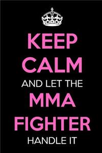 Keep Calm and Let the Mma Fighter Handle It