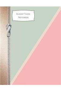 Almost There Notebook