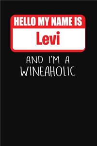 Hello My Name is Levi And I'm A Wineaholic