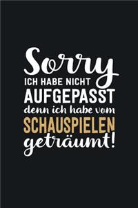 Ich habe vom Schauspielen geträumt