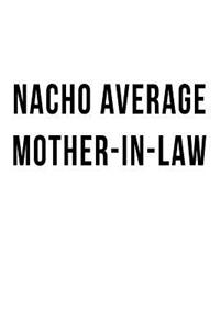 Nacho Average Mother-in-Law: Blank Lined Journal