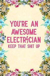 You're An Awesome Electrician Keep That Shit Up