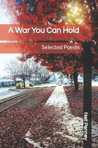 War You Can Hold: Selected Poems