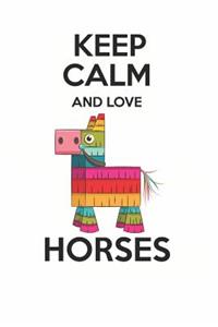 Keep Calm and Love Horses