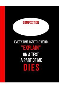 Every Time I See the Word Explain on a Test a Part of Me Dies