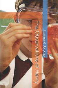 The Observations of Henry