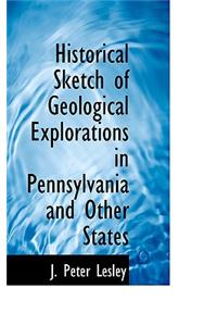 Historical Sketch of Geological Explorations in Pennsylvania and Other States