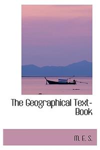The Geographical Text-Book