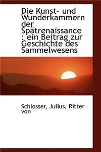 Die Kunst- Und Wunderkammern Der Spatrenaissance