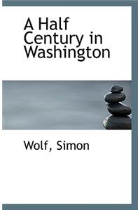 A Half Century in Washington