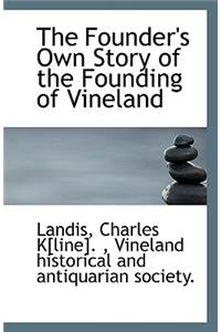 The Founder's Own Story of the Founding of Vineland