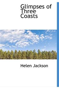 Glimpses of Three Coasts