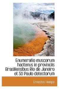 Enumeratio Muscorum Hactenus in Provinciis Brasiliensibus Rio de Janeiro Et S Paulo Detectorum