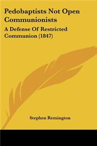 Pedobaptists Not Open Communionists