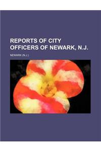 Reports of City Officers of Newark, N.J.
